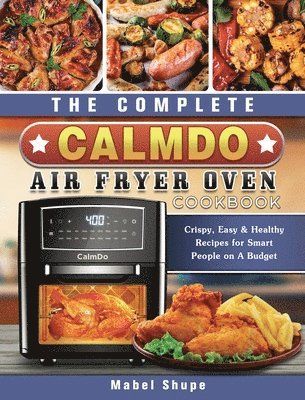 The Complete CalmDo Air Fryer Oven Cookbook 1