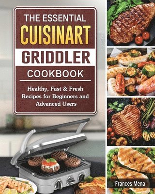 The Essential Cuisinart Griddler Cookbook 1