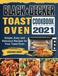 bokomslag BLACK+DECKER Toast Oven Cookbook 2021