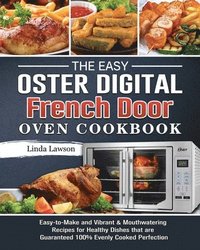 bokomslag The Easy Oster Digital French Door Oven Cookbook