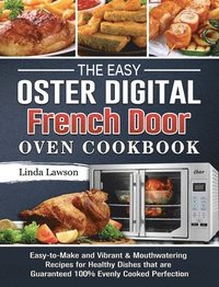 bokomslag The Easy Oster Digital French Door Oven Cookbook