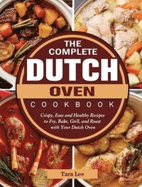 bokomslag The Complete Dutch Oven Cookbook
