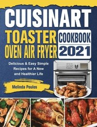 bokomslag Cuisinart Toaster Oven Air Fryer Cookbook 2021