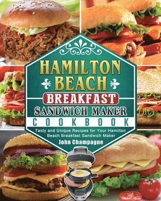 John Champagne - Hamilton Beach Breakfast Sandwich Maker Cookbook, Häftad