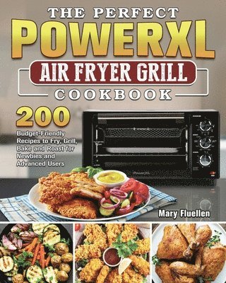 bokomslag The Perfect Power Xl Air Fryer Grill Cookbook