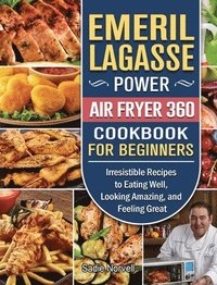 bokomslag Emeril Lagasse Power Air Fryer 360 Cookbook For Beginners