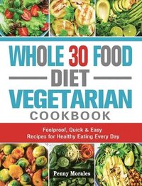 bokomslag Whole 30 Food Diet Vegetarian Cookbook