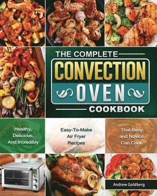 The Complete Convection Oven Cookbook 1