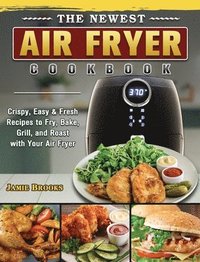 bokomslag The Newest Air Fryer Cookbook