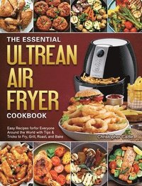 bokomslag The Essential Ultrean Air Fryer Cookbook