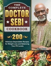 bokomslag Complete Dr. Sebi Cookbook