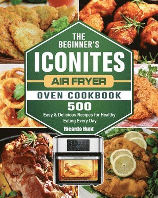 bokomslag Beginner's Iconites Air Fryer Oven Cookbook