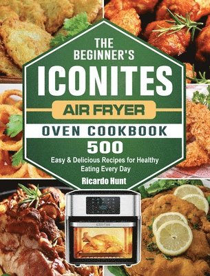 bokomslag Beginner's Iconites Air Fryer Oven Cookbook