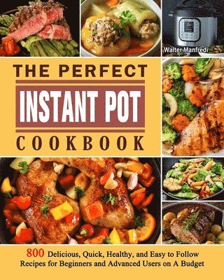 bokomslag The Perfect Instant Pot Cookbook