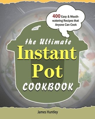 bokomslag The Ultimate Instant Pot Cookbook