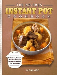 bokomslag The No-Fuss Instant Pot Cookbook
