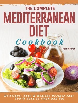 Heidi Norman - Complete Mediterranean Diet Cookbook, Inbunden