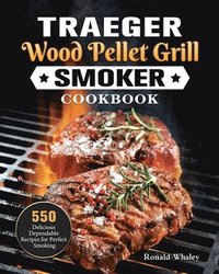 bokomslag Traeger Wood Pellet Grill & Smoker Cookbook
