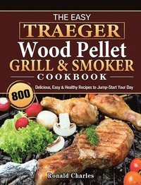 bokomslag Easy Traeger Wood Pellet Grill & Smoker Cookbook