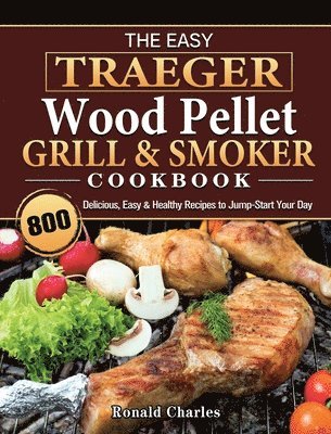 bokomslag The Easy Traeger Wood Pellet Grill & Smoker Cookbook