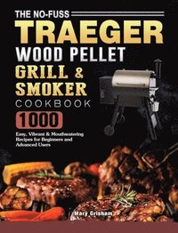 bokomslag No-Fuss Traeger Wood Pellet Grill & Smoker Cookbook