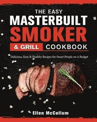 bokomslag The Easy Masterbuilt Grill & Smoker Cookbook