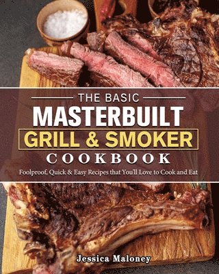 The Basic Masterbuilt Grill & Smoker Cookbook 1