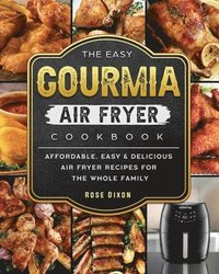 bokomslag The Easy Gourmia Air Fryer Cookbook