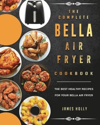 bokomslag The Complete Bella Air Fryer Cookbook