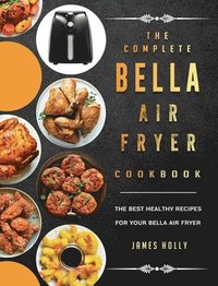 bokomslag Complete Bella Air Fryer Cookbook