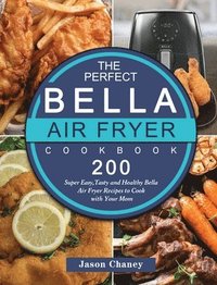 bokomslag The Perfect Bella Air Fryer Cookbook