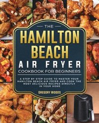 bokomslag The Hamilton Beach Air Fryer Cookbook For Beginners