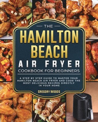 bokomslag The Hamilton Beach Air Fryer Cookbook For Beginners