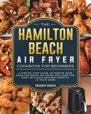 Gregory Woods - Hamilton Beach Air Fryer Cookbook For Beginners, Häftad