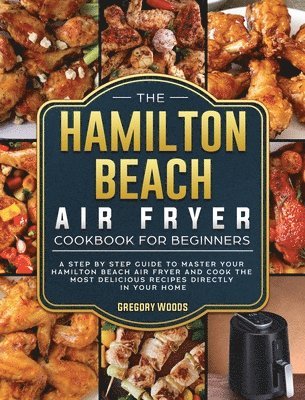 bokomslag The Hamilton Beach Air Fryer Cookbook For Beginners