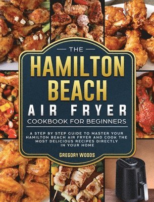 The Hamilton Beach Air Fryer Cookbook For Beginners 1