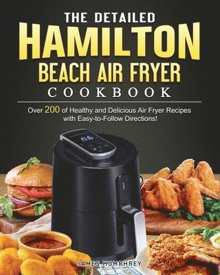 James Humphrey - Detailed Hamilton Beach Air Fryer Cookbook, Häftad