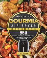 bokomslag The No-Fuss Gourmia Air Fryer Cookbook