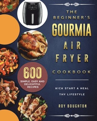 The Beginner's Gourmia Air Fryer Cookbook 1