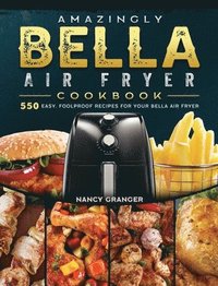 bokomslag Amazingly Bella Air Fryer Cookbook