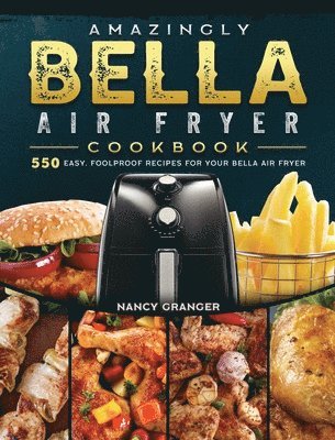 Amazingly Bella Air Fryer Cookbook 1