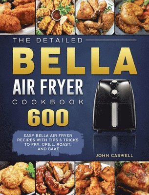 The Detailed Bella Air Fryer Cookbook 1