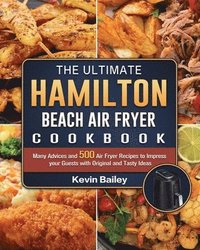 bokomslag The Ultimate Hamilton Beach Air Fryer Cookbook