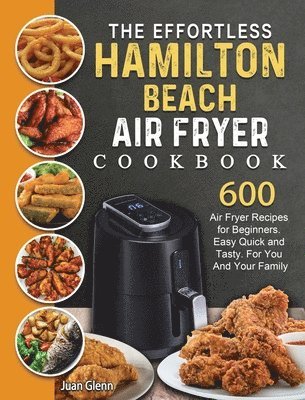 bokomslag Effortless Hamilton Beach Air Fryer Cookbook