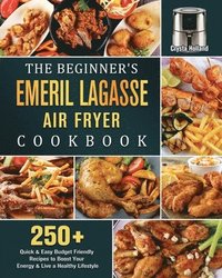 bokomslag The Beginner's Emeril Lagasse Air Fryer Cookbook