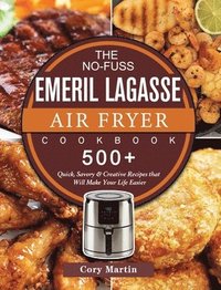 bokomslag The No-Fuss Emeril Lagasse Air Fryer Cookbook