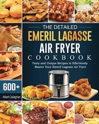 bokomslag The Detailed Emeril Lagasse Air Fryer Cookbook