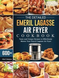 bokomslag The Detailed Emeril Lagasse Air Fryer Cookbook
