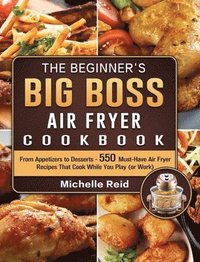 bokomslag The Beginner's Big Boss Air Fryer Cookbook