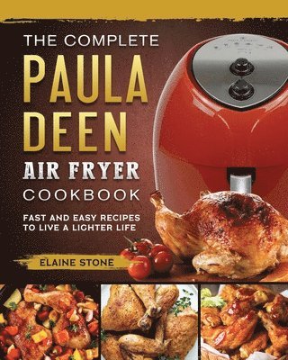 Complete Paula Deen Air Fryer Cookbook